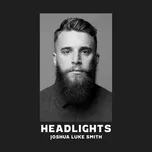 Tải nhạc Headlights (Single) - Joshua Luke Smith