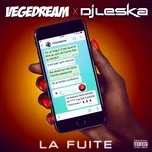 Ca nhạc La Fuite (Vegedream X Dj Leska / Edit Mix) (Single) - Vegedream, Dj Leska