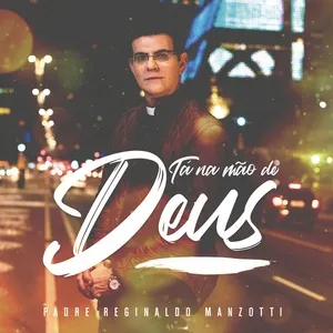Ta Na Mao De Deus (Single) - Padre Reginaldo Manzotti