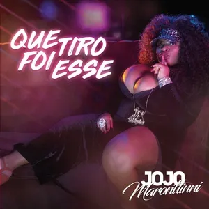 Que Tiro Foi Esse (Single) - Jojo Maronttinni