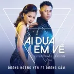 Nghe nhạc Ai Đưa Em Về (Future Bass Version) (Single) - Dương Hoàng Yến, Dương Cầm
