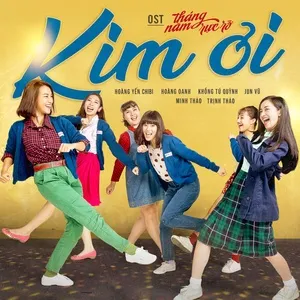 Kim (Tháng Năm Rực Rỡ OST) (Single) - Hoàng Yến Chibi, Hoàng Anh, Khổng Tú Quỳnh, V.A