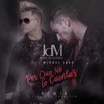 Por Que No Le Cuentas (Remix) (Single) - JDM, Miguel Saez