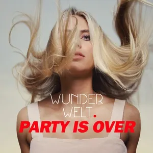 Party Is Over (Single) - Wunderwelt