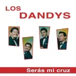 Seras Mi Cruz - Los Dandys