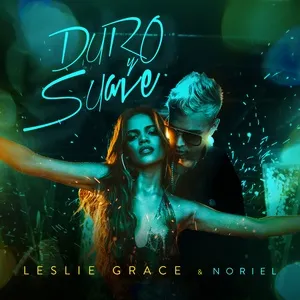 Duro Y Suave (Single) - Leslie Grace, Noriel