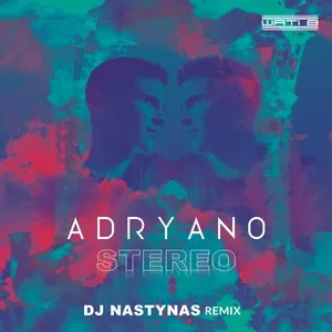 Stereo (Dj Nastynas Remix) (Single) - Adryano