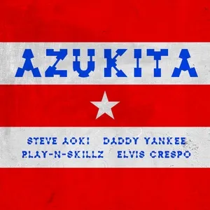 Azukita (Single) - Steve Aoki, Daddy Yankee, Play-N-Skillz, V.A