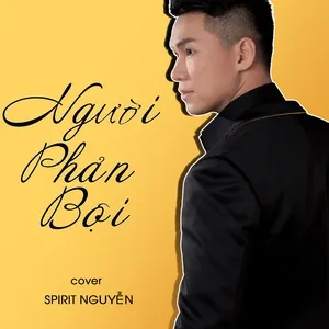 Người Phản Bội Cover (Single) - Spirit Nguyễn