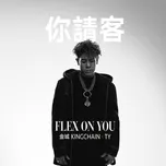 Ca nhạc Flex On You (Single) - KINGCHAIN, Ty.