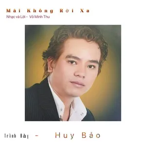 Mãi Không Rời Xa (Single) - Huy Bảo