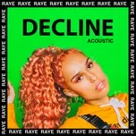 Tải nhạc Decline (Acoustic Single) - Raye