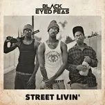 Nghe nhạc Street Livin' (Single) - The Black Eyed Peas