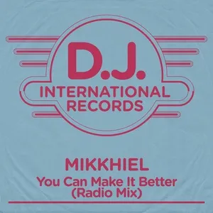 You Can Make It Better (Radio Mix) (Single) - Mikkhiel