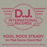 Ca nhạc Do That Dance (Vocal Mix) (Single) - Kool Rock Steady