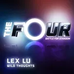 Nghe ca nhạc Wild Thoughts (The Four Performance) (Single) - Lex Lu