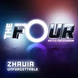 Ca nhạc Unforgettable (The Four Performance) (Single) - Zhavia