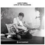Download nhạc hay Live It Well (Live At The Palladium) (Single) trực tuyến miễn phí