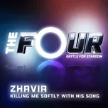 Killing Me Softly With His Song (The Four Performance) (Single) - Zhavia