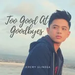 Tải nhạc Too Good At Goodbyes (Single) - Jeremy Glinoga