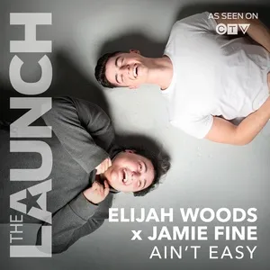 Ain't Easy (The Launch) (Single) - Elijah Woods, Jamie Fine