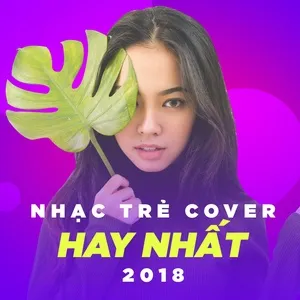 Nhạc Trẻ Cover Hay Nhất 2018 - V.A