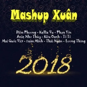 Mashup Xuân 2018 - Anie Như Thùy, Thái Ngân, Mai Quốc Việt, V.A