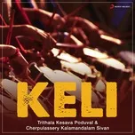 Keli (Single) - Trithala Kesava Poduval, Cherpulassery Kalamandalam Sivan
