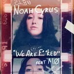 Nghe nhạc We Are... (Single) - Noah Cyrus, MØ