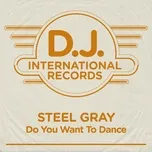 Nghe nhạc Do You Want To Dance? (Remixes) (Single) - Steel Gray