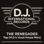 Nghe nhạc Tag (M.D.'s Vocal House Mixx) (Single) - The Renegades