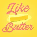 Tải nhạc Like Butter hot nhất về điện thoại