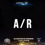 Tải nhạc A / R (Les Marches De L’empereur Saison 3 / Episode 3) (Single) - Alkpote