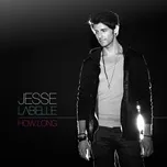 Nghe nhạc How Long (Single) - Jesse Labelle