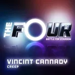 Ca nhạc Creep (The Four Performance) (Single) - Vincint Cannady