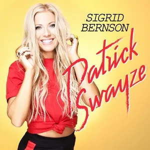 Patrick Swayze (Single) - Sigrid Bernson
