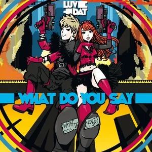 What Do You Say (Single) - LuvDat
