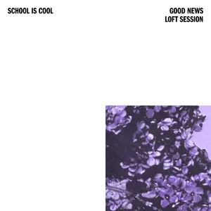 Good News (Loft Session) (EP) - School Is Cool