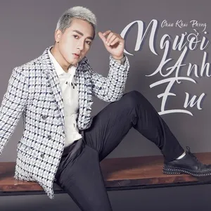 Người Anh Em (Single) - Châu Khải Phong