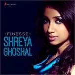 Ca nhạc Finesse: Shreya Ghoshal - Shreya Ghoshal
