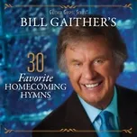 Bill Gaither's 30 Favorite Homecoming Hymns - V.A