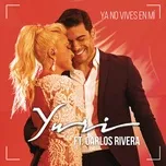 Ca nhạc Ya No Vives En Mi (Version Pop) (Single) - Yuri, Carlos Rivera