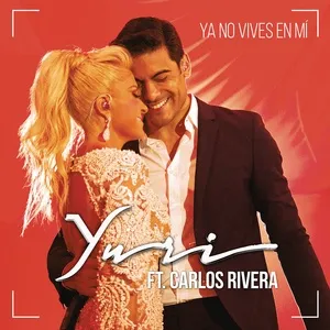 Ya No Vives En Mi (Version Pop) (Single) - Yuri, Carlos Rivera