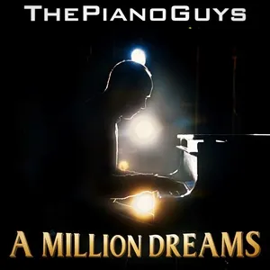 A Million Dreams (Single) - The Piano Guys
