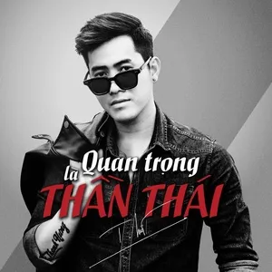 Quan Trọng Là Thần Thái (Single) - Thanh Hưng