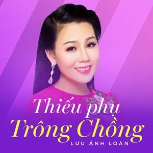 Thiếu Phụ Trông Chồng (Single) - Lưu Ánh Loan