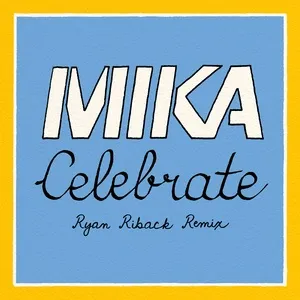 Celebrate (Ryan Riback Remix) (Single) - Mika