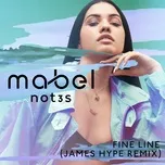Nghe nhạc Fine Line (James Hype Remix) (Single) - Mabel, Not3s