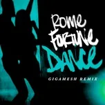 Nghe nhạc Dance (Gigamesh Remix) (Single) - Rome Fortune