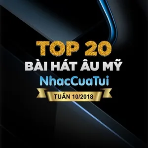 Top 20 Bài Hát Âu Mỹ Tuần 10/2018 - V.A